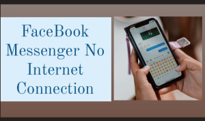 Facebook Messenger No Internet Connection
