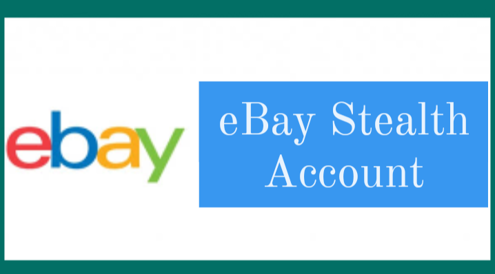 Step By Step Instructions For eBay Stealth Account