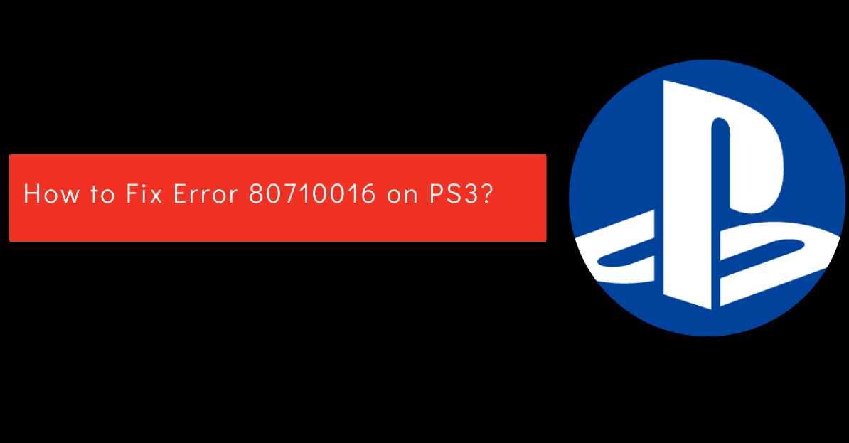 How to Fix Error 80710016 on PS3