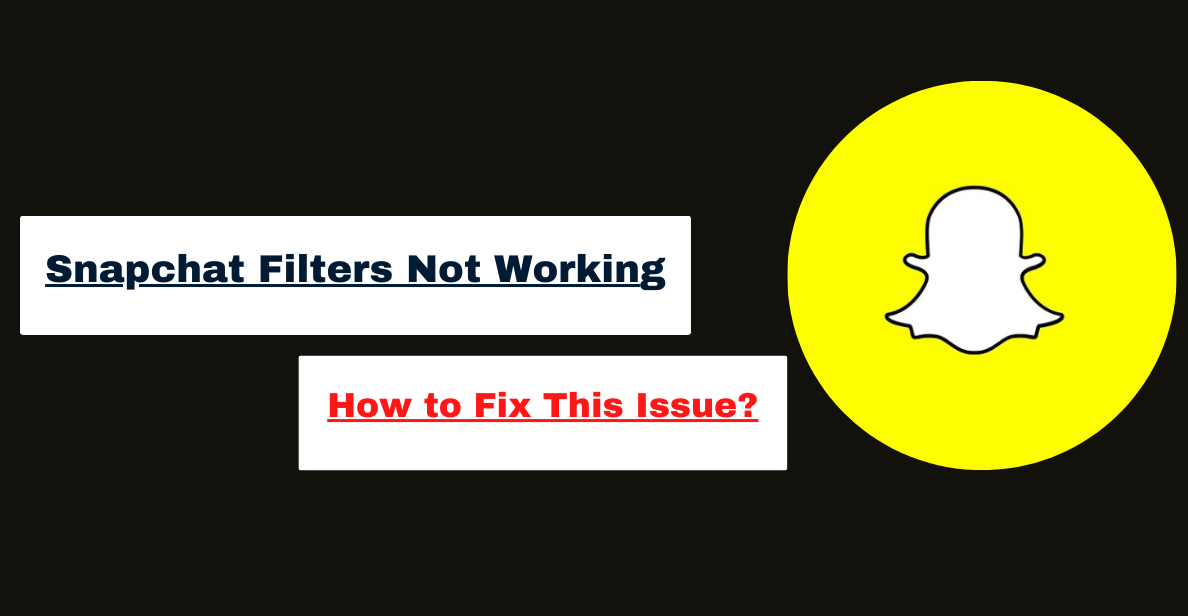 Snapchat Filters Not Working