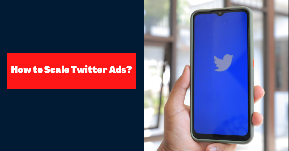 How to Scale Twitter Ads