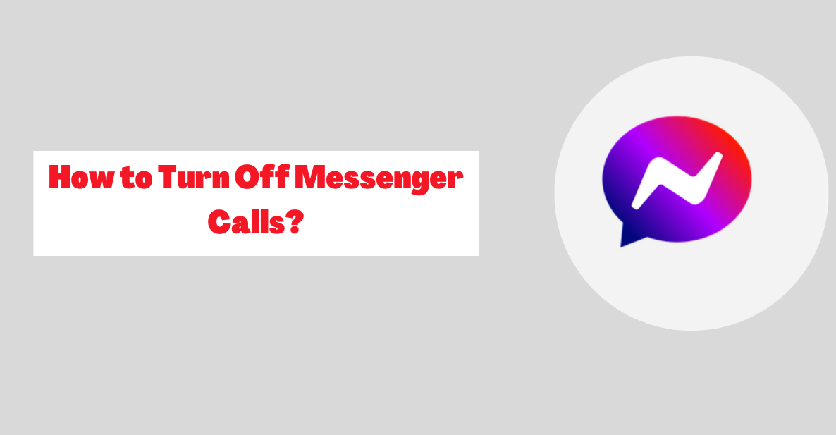 How to Turn Off Messenger Calls