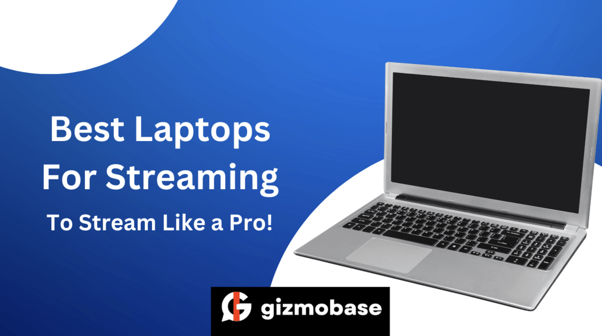 Best Laptops For Streaming