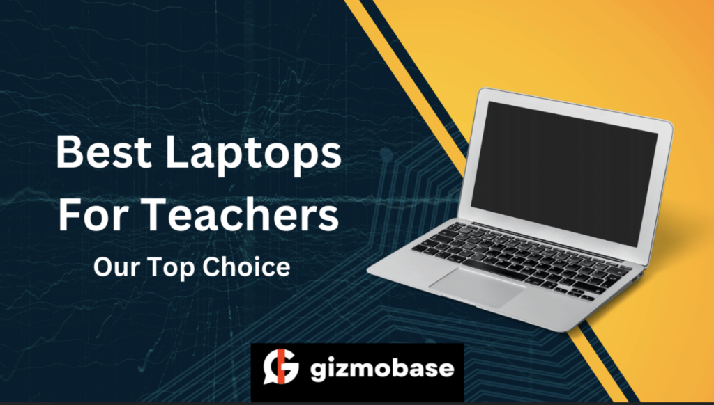 Best Laptops For Teachers