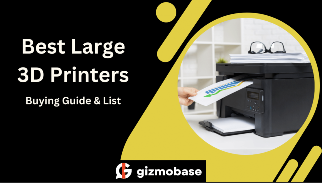 Best Large 3D Printers