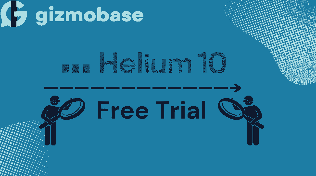 How To Get Helium 10 Free Trial